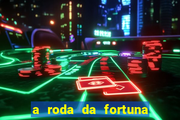 a roda da fortuna tarot conselho